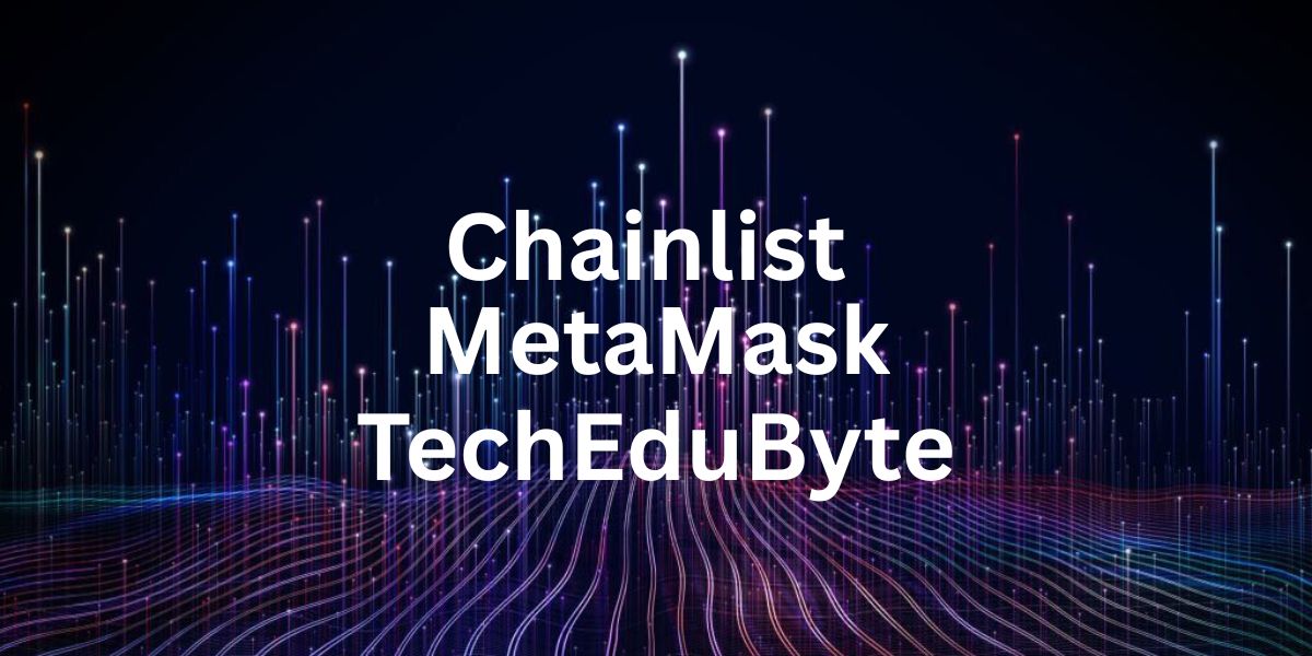 Chainlist MetaMask TechEduByte