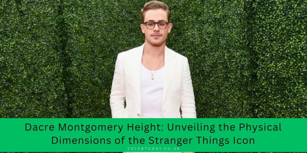 dacre montgomery height