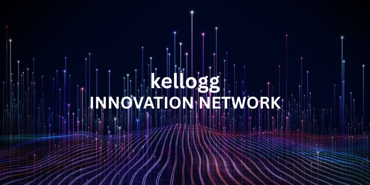 Kellogg Innovation Network: Fueling Next-Gen Ideas and Impact